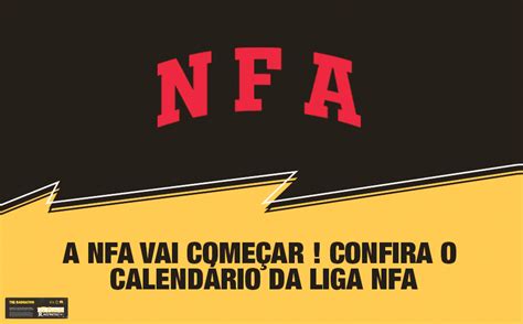 A Nfa Vai Come Ar Confira O Calend Rio Da Liga Nfa