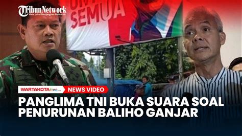 Panglima TNI Buka Suara Soal Penurunan Baliho Ganjar Pranowo Di Muara