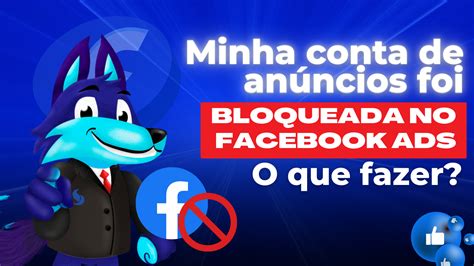 Minha conta de anúncios foi bloqueada no Facebook Ads o que fazer