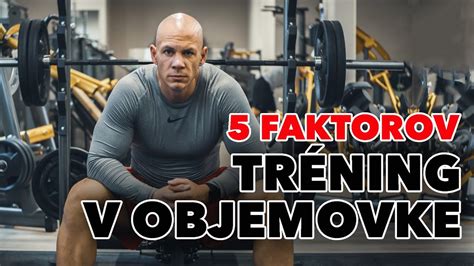 Ako zostaviť tréning v objemovke 5 najdôležitejších faktorov tréningu