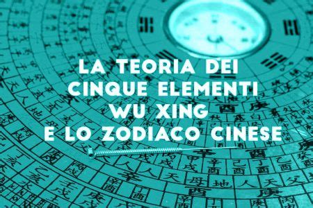 La Teoria Dei Cinque Elementi E Lo Zodiaco Cinese Viaggio ControMano