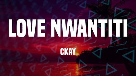 Ckay Love Nwantiti Ah Ah Ah Lyrics Youtube