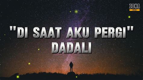 Dadali Di Saat Aku Pergi Songlyrics Lyrics Lagupopuler Youtube