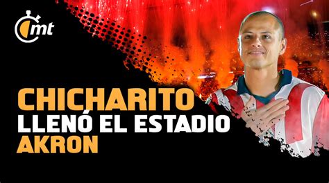 Chicharito Hernández Volvió A Chivas Y Llenó El Estadio Akron Mediotiempo