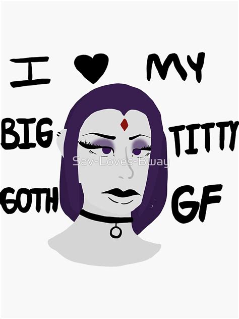 Big Titty Goth Gf Sticker For Sale By Sav Loves Bway Redbubble