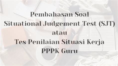 Soal Situational Judgement Test Sjt Pppk Guru Youtube