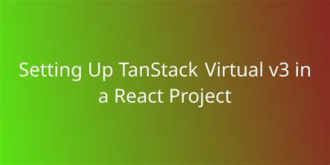 Setting Up TanStack Virtual V3 In A React Project Snippets Borstch