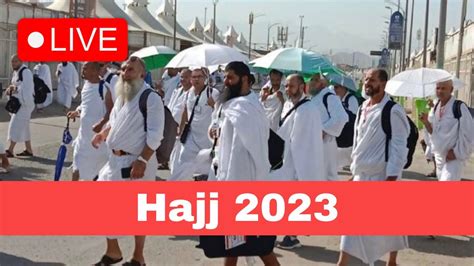 LIVE Hajj Live 2023 Arafah Live Mina Haj Makkah Today Labbaik