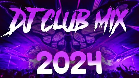 Dj Club Songs 2024 ️ Mashups And Remixes Of Popular Songs 2024 🔶 Dj Remix