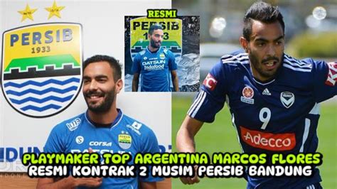 Berita Persib Terbaru Hari Ini Gelandang Top Argentina Marcos Flores