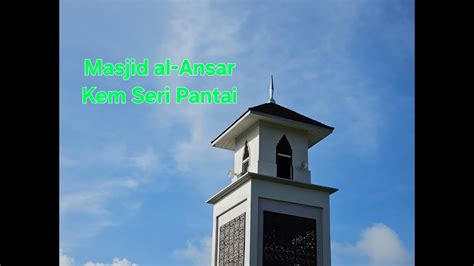 MASJID AL ANSAR KEM SERI PANTAI MASJID DI TERENGGANU YouTube