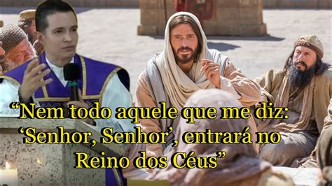 Nem Todo Aquele Que Me Diz Senhor Senhor Entrar No Reino Dos