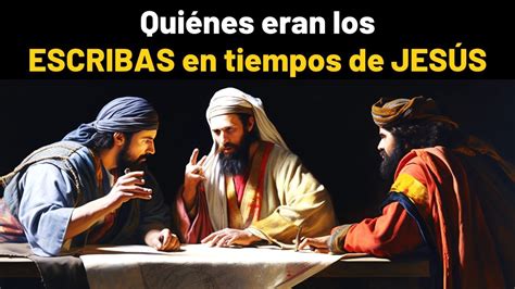 Descubre La Verdad Quienes Eran Los Escribas Seg N La Biblia