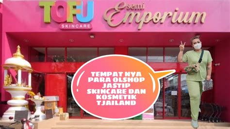 TOFU SKINCARE SEMI EMPORIUM TEMPATNYA PARA JASTIP KOSMETIK BANGKOK