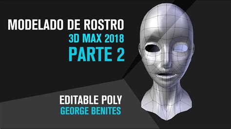 Modelado De Rostro Básico En 3d Max 2018 Parte 2 Youtube