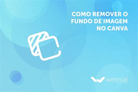 Como Remover O Fundo De Imagem No Canva Webnial