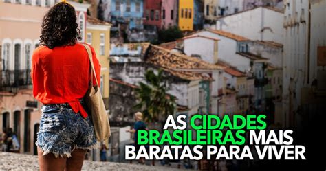 Estas S O As Cidades Brasileiras Mais Baratas Para Viver