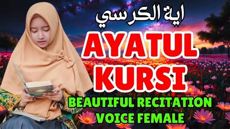 Ayatul Kursi Beautiful Recitation Female Ayatul Kursi Times Ayat