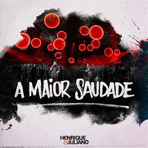 Henrique Juliano A Maior Saudade Lyrics Genius Lyrics