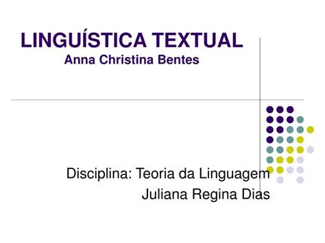 PPT LINGUÍSTICA TEXTUAL Anna Christina Bentes PowerPoint Presentation