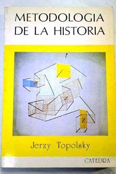 Libro Metodología De La Historia De Jerzy Topolski Buscalibre