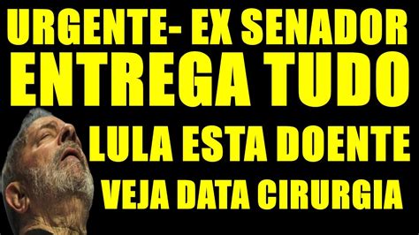 Urgente Ex Senador Fala Que Lula Esta Doente Demencia E Precisa De