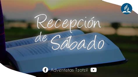 Culto De Recepcion De Sabado Youtube