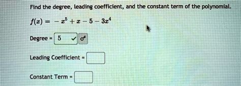 Solved Find The Degree Leading Coefficient And The Constant Term Of The Polynomial Fz 2