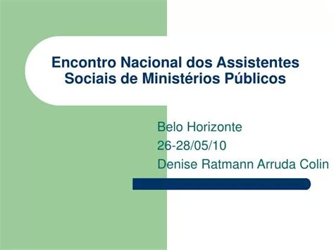 Ppt Encontro Nacional Dos Assistentes Sociais De Minist Rios P Blicos