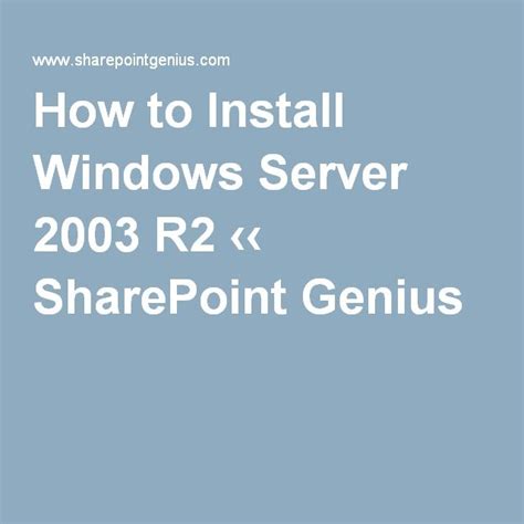 How To Install Windows Server 2003 R2 SharePoint Genius