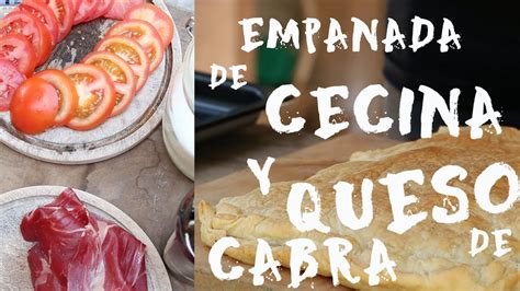 Empanada De Cecina Y Queso De Cabra Olaya Y Pelayo YouTube