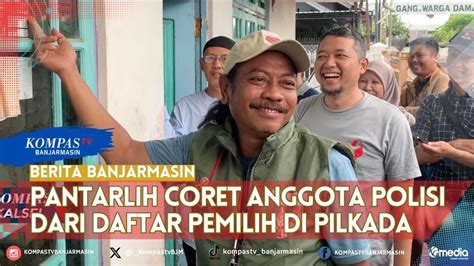 Pantarlih Banjarmasin Coret Anggota Polisi Dari Daftar Pemilih Pilkada