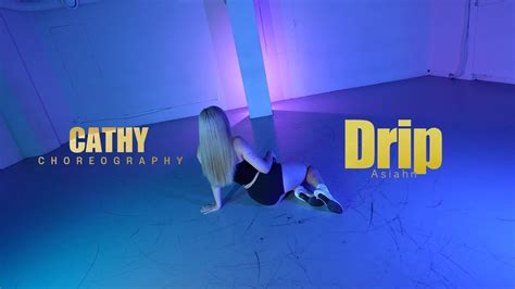 Drip Asiahn Cathy Choreography Urban Play Dance Academy Youtube