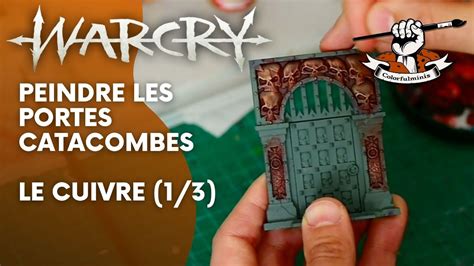 Peindre Les Portes Warcry Catacombes Le M Tal Cuivr Partie