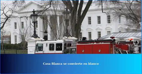 Blanca Casa Lunes La Casa Blanca Se Convirtió En La última Víctima De