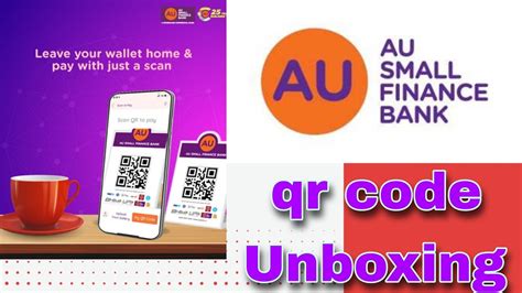 Au Small Finance Bank Qr Code Unboxing Youtube