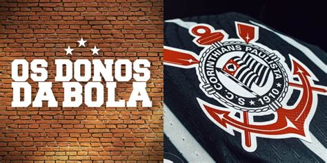 Donos da Bola crava pacotão 3 chegadas ao Corinthians