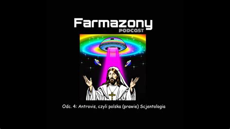 Farmazony Podcast Odc 4 Antrovis Czyli Polska Prawie Scjentologia