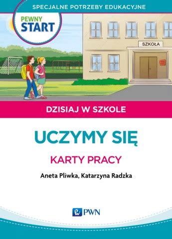 Page 1 PWN PEWNY START DZISIAJ W SZKOLE Karty pracy Uczymy się