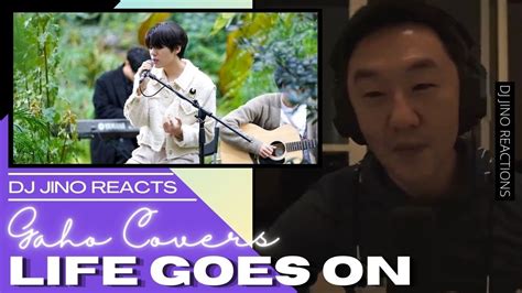 DJ REACTION To KPOP GAHO LIFE GOES ON COVER YouTube