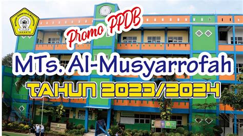 Promo PPDB Tahun Pelajaran 2023 2024 MTs Al Musyarrofah Jakarta YouTube