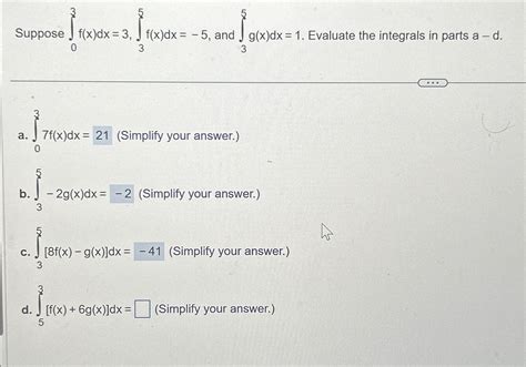 Solved Suppose ∫03f X Dx 3 ∫35f X Dx 5 ﻿and ∫35g X Dx 1