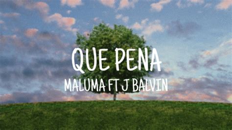 Que Pena Maluma Ft J Balvin Letralyrics Youtube