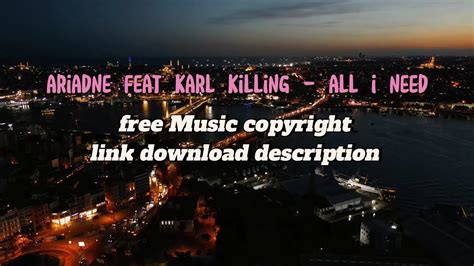 Ariadne Feat Karl Killing All I Need Lirik Free Copyright YouTube