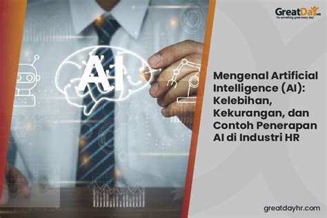 Mengenal Artificial Intelligence Ai Kelebihan Kekurangan Dan