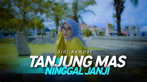 DJ TANJUNG MAS NINGGAL JANJI DIDI KEMPOT SLOW BASS VIRAL TIKTOK