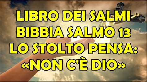 Libro dei Salmi Bibbia Salmo 13 Lo Stolto Pensa Non c è Dio