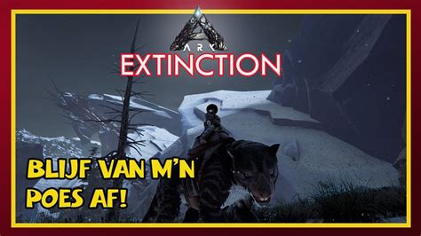 Ark Extinction Ep Blijf Van M N Poes Af Youtube