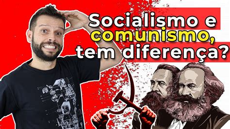 Socialismo E Comunismo Entenda As Diferenças Youtube