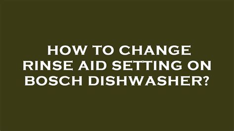 How To Change Rinse Aid Setting On Bosch Dishwasher YouTube